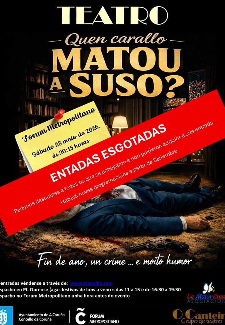 Cartel de Quen carallo matou a Suso? coa marca «Entradas esgotadas» · Forum Metropolitano, sábado 23 de maio de 2026 · haberá novas representacións a partir de setembro