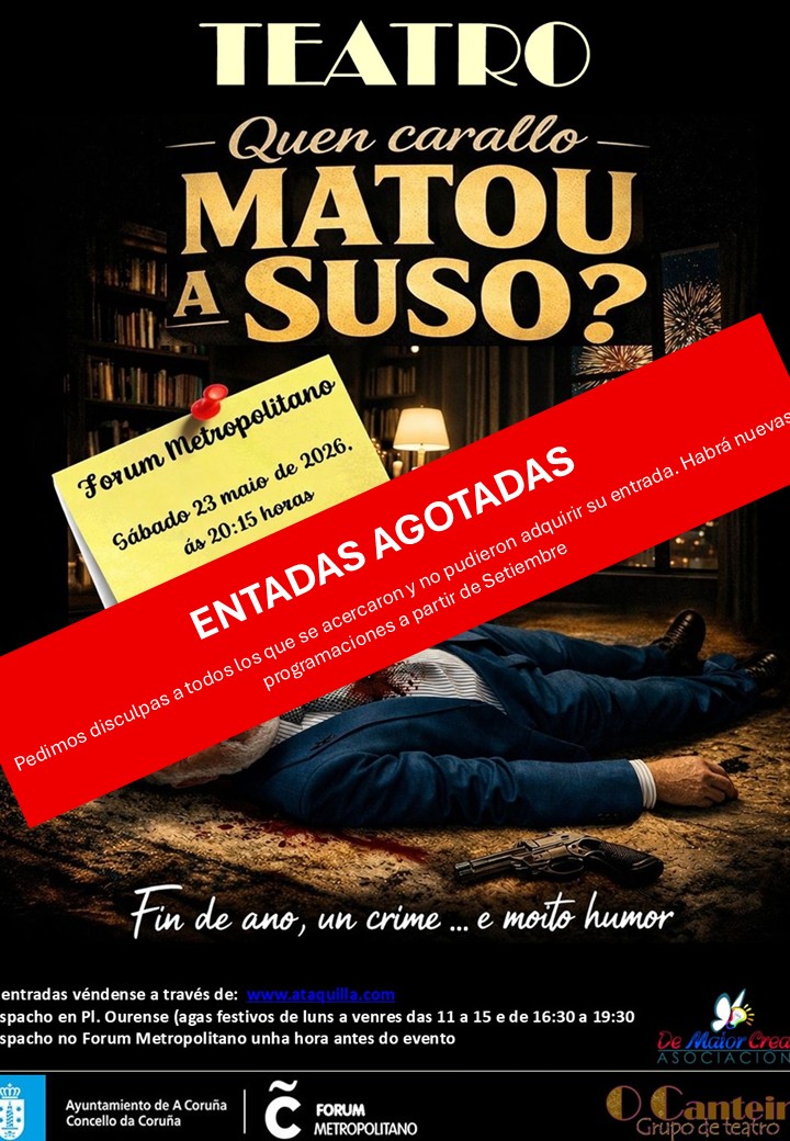 Cartel de Quen carallo matou a Suso? con la marca «Entradas agotadas» · Forum Metropolitano, sábado 23 de mayo de 2026 · habrá nuevas representaciones a partir de septiembre